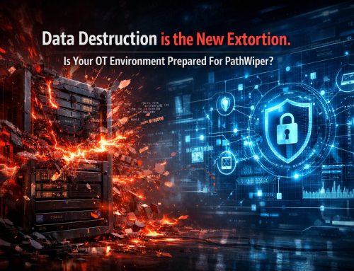 Data destruction is the new extortion – Is Your OT Environment Prepared For PathWiper?